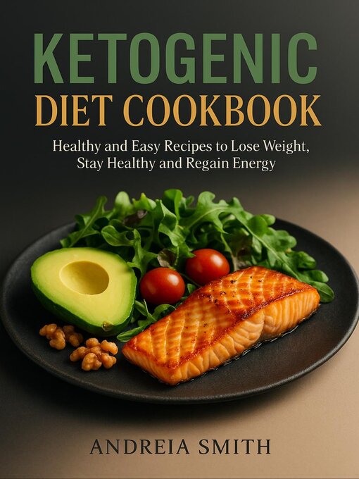 Title details for Ketogenic Diet Cookbook by Andreia Smith - Available